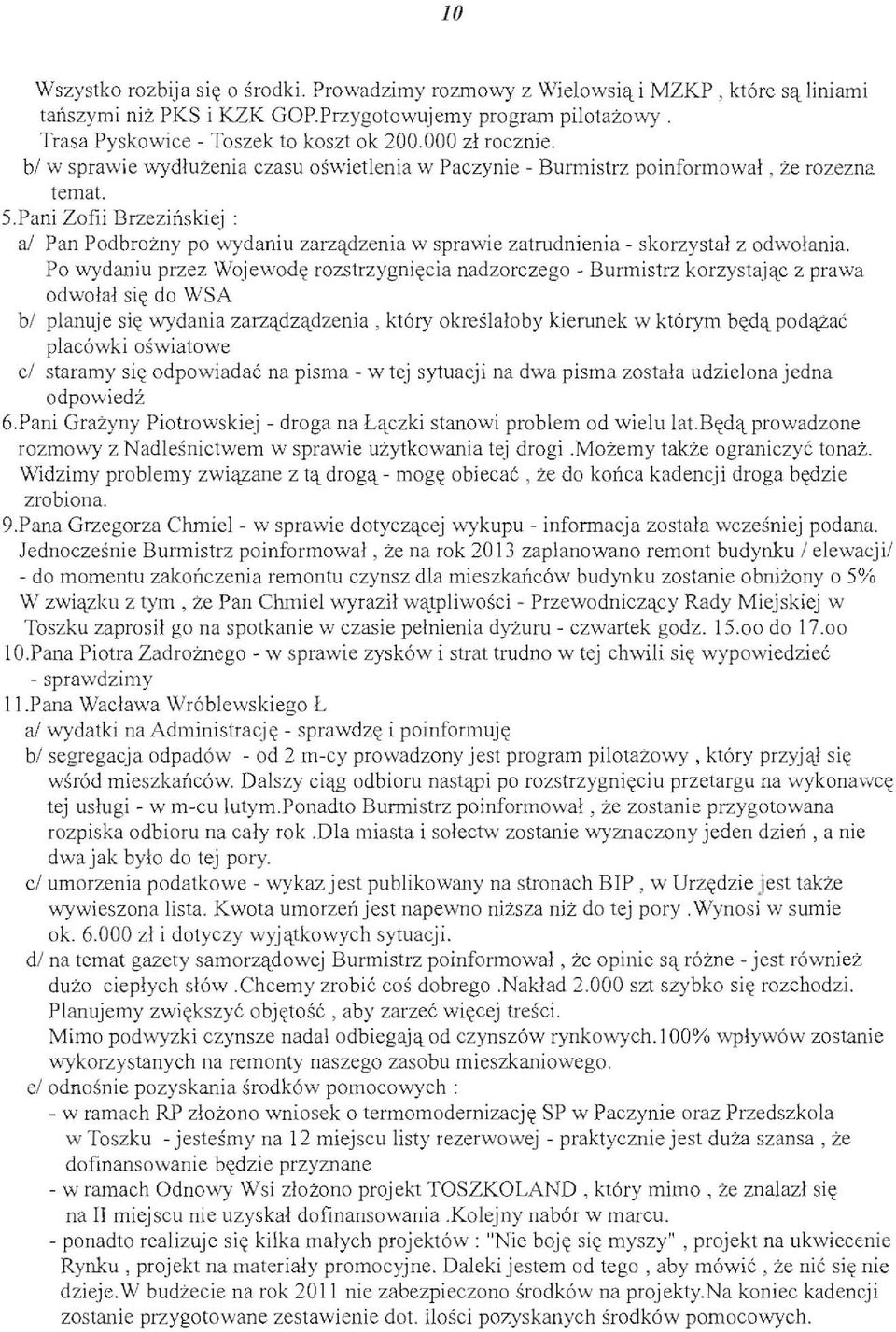 Pan Podbrozny po wydaniu zarz'tdzenia w sprawie zatrudnienia - skorzystal z odwolania.