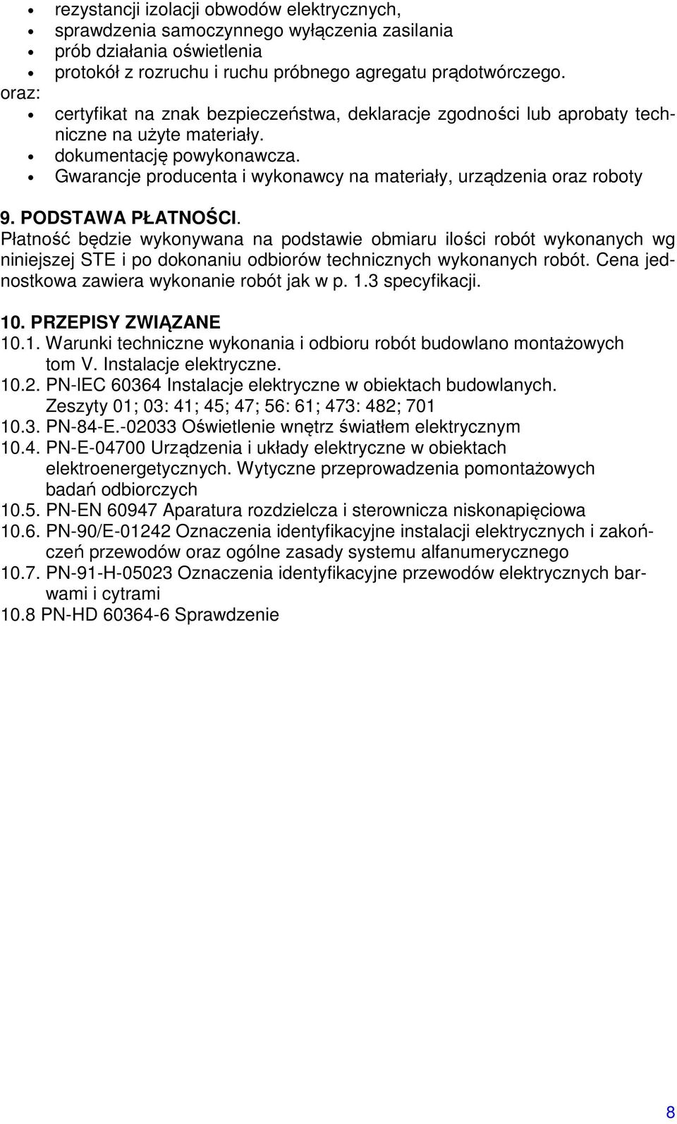Gwarancje producenta i wykonawcy na materiały, urządzenia oraz roboty 9. PODSTAWA PŁATNOŚCI.