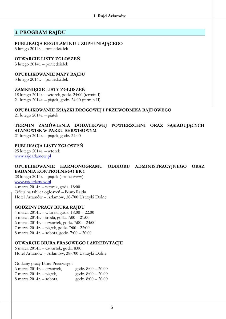 24:00 (termin II) OPUBLIKOWANIE KSIĄŻKI DROGOWEJ I PRZEWODNIKA RAJDOWEGO 21 lutego 2014r.