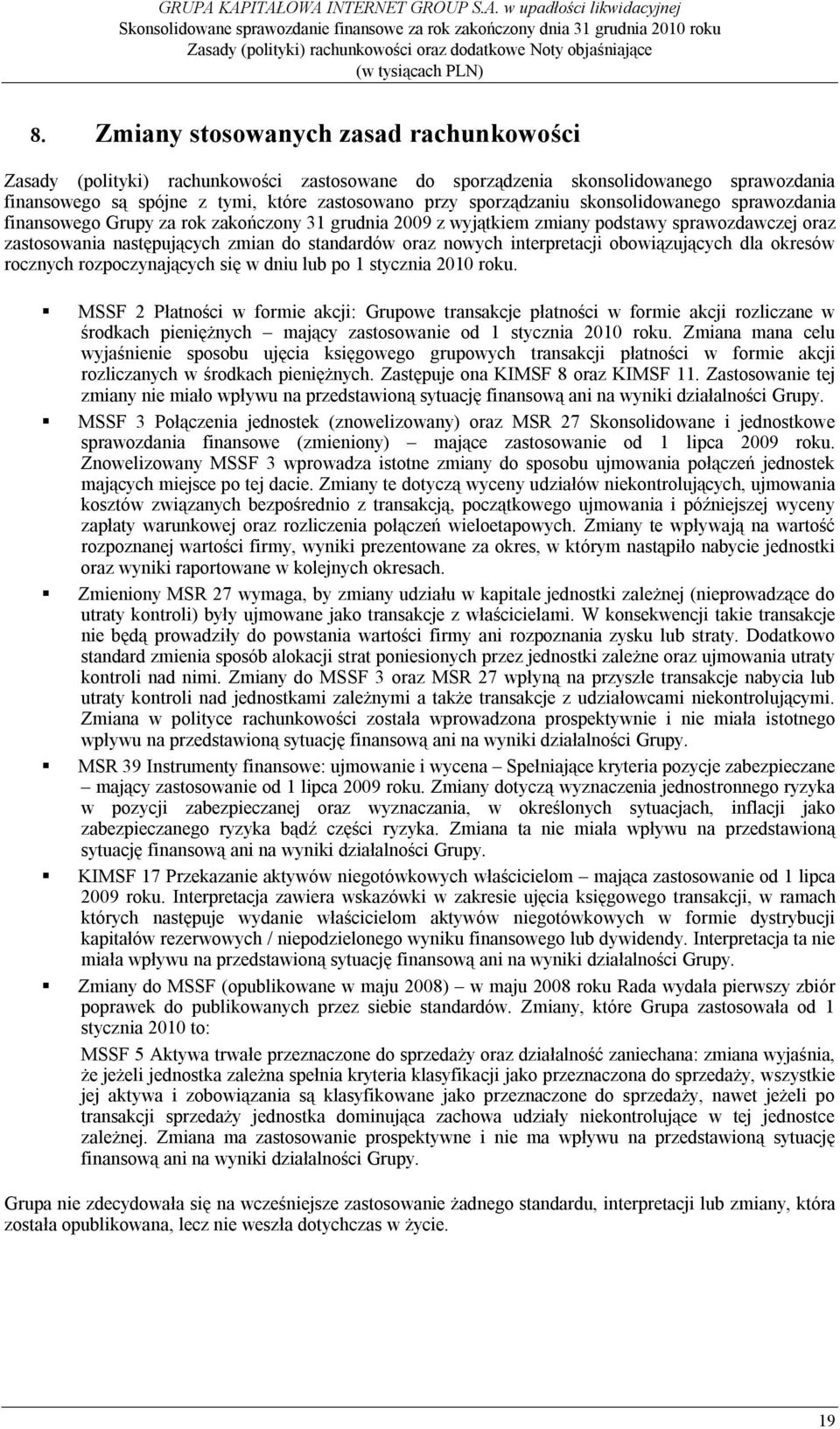 interpretacji obowiązujących dla okresów rocznych rozpoczynających się w dniu lub po 1 stycznia 2010 roku.