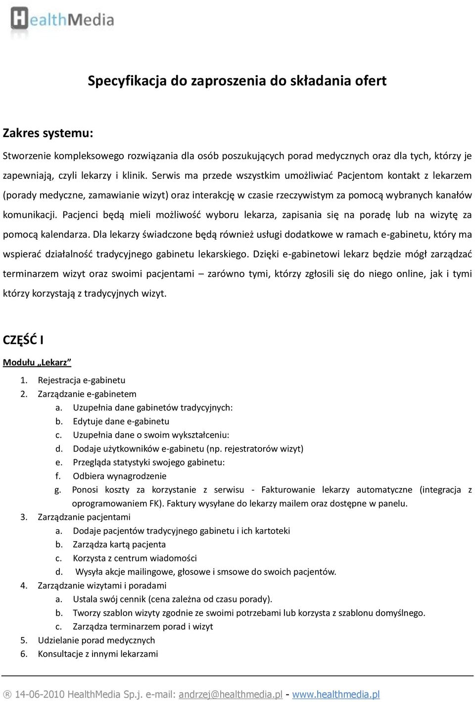 Pacjenci będą mieli możliwość wyboru lekarza, zapisania się na poradę lub na wizytę za pomocą kalendarza.