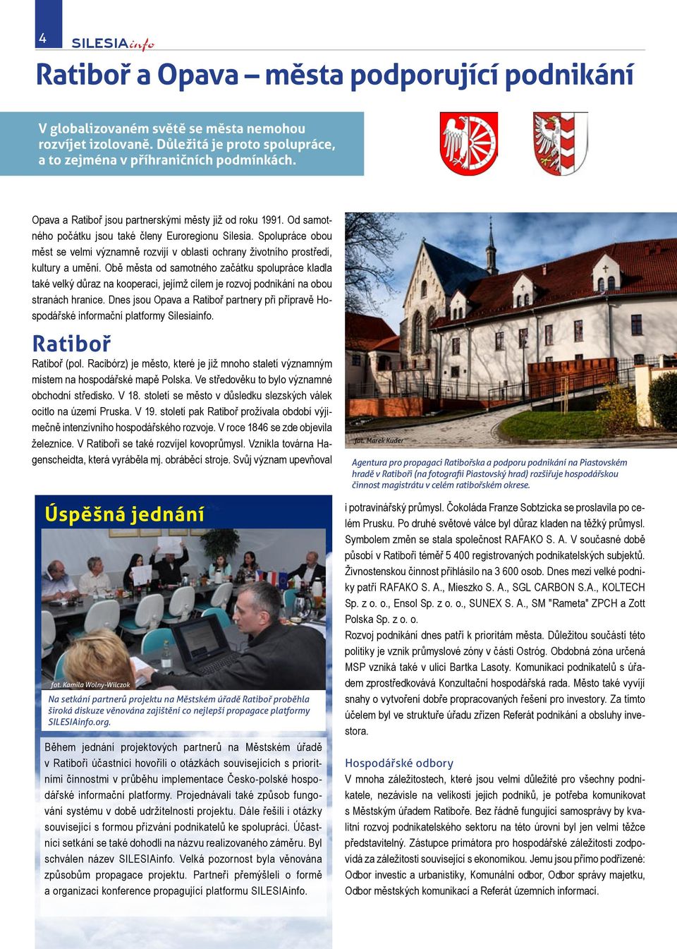 Spolupráce obou měst se velmi významně rozvijí v oblasti ochrany životního prostředí, kultury a umění.