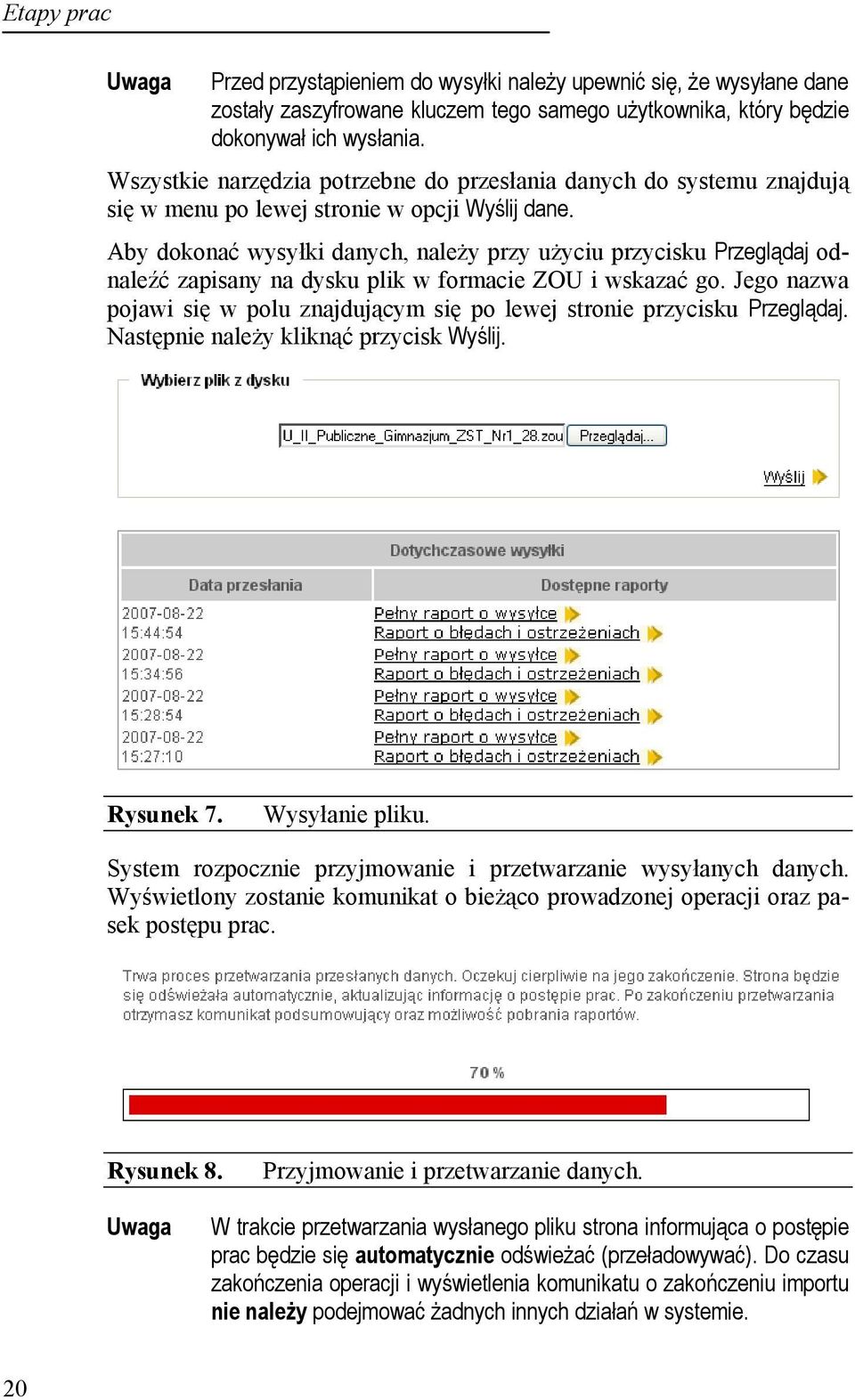 Aby dokonać wysyłki danych, należy przy użyciu przycisku Przeglądaj odnaleźć zapisany na dysku plik w formacie ZOU i wskazać go.