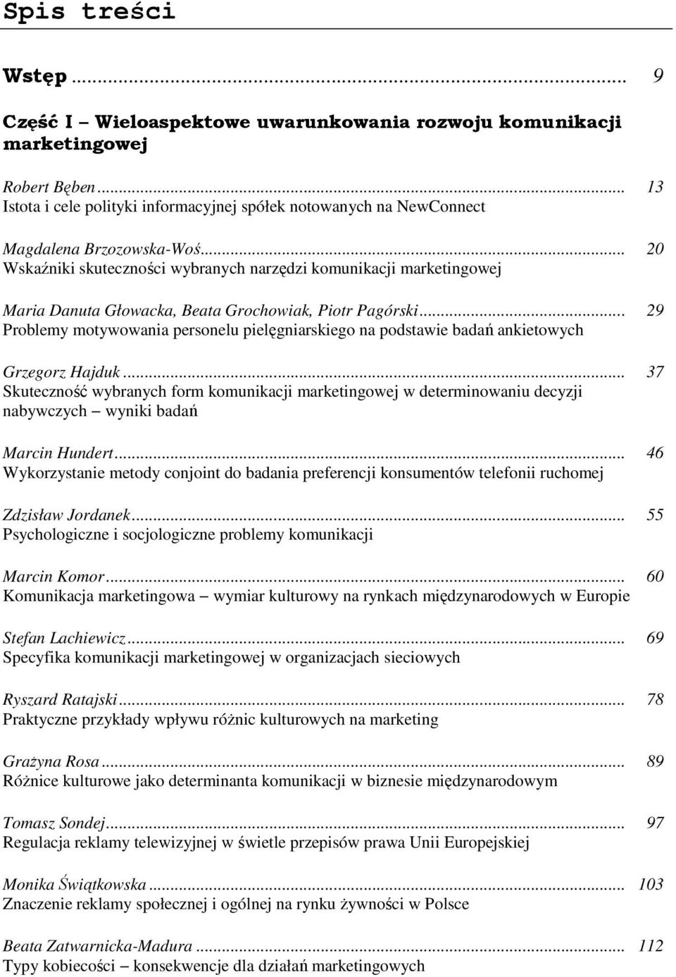 .. 29 Problemy motywowania personelu pielęgniarskiego na podstawie badań ankietowych Grzegorz Hajduk.