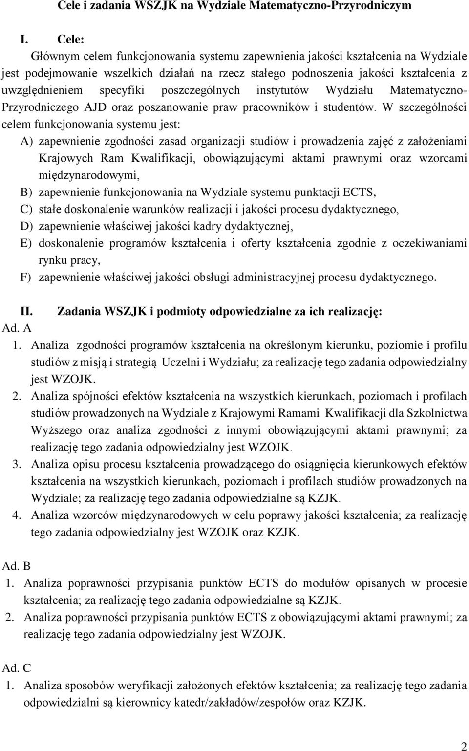 poszczególnych instytutów Wydziału Matematyczno- Przyrodniczego AJD oraz poszanowanie praw pracowników i studentów.