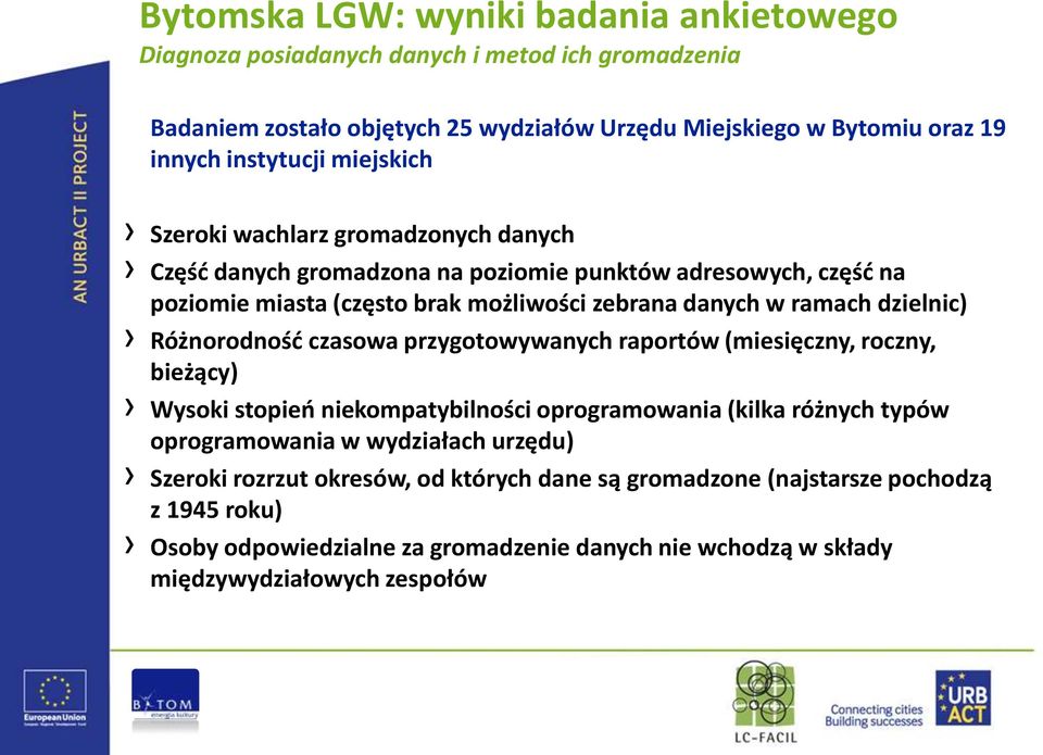 ramach dzielnic) Różnorodnośd czasowa przygotowywanych raportów (miesięczny, roczny, bieżący) Wysoki stopieo niekompatybilności oprogramowania (kilka różnych typów oprogramowania w