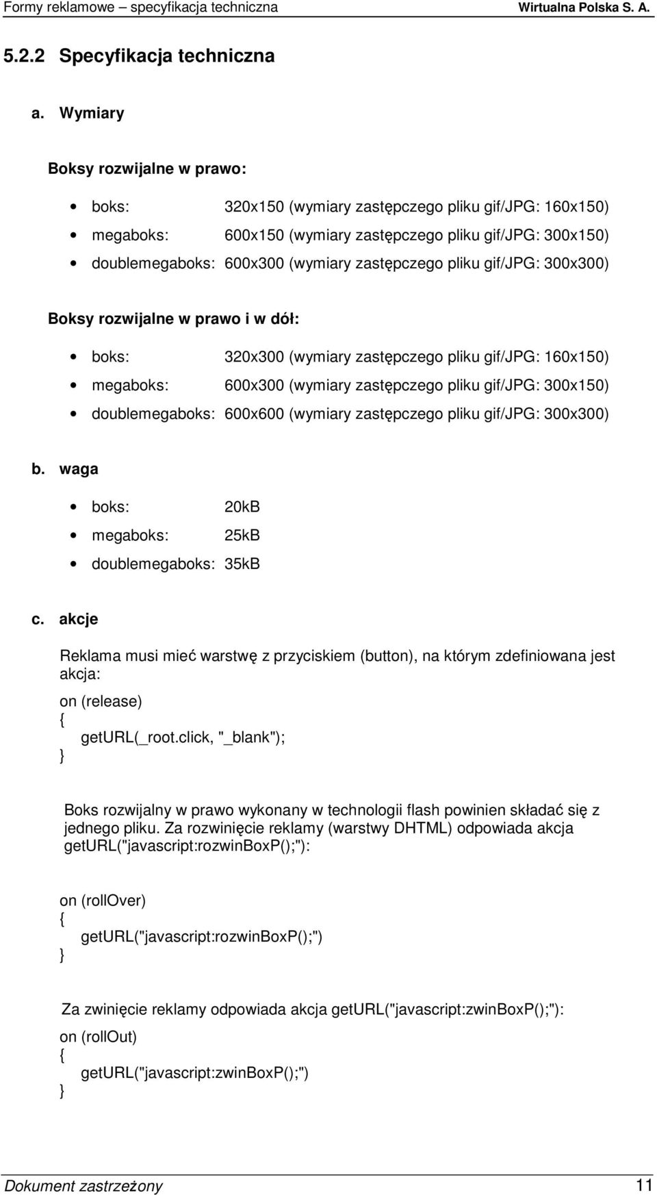 zastępczego pliku gif/jpg: 300x300) Boksy rozwijalne w prawo i w dół: boks: 320x300 (wymiary zastępczego pliku gif/jpg: 160x150) megaboks: 600x300 (wymiary zastępczego pliku gif/jpg: 300x150)