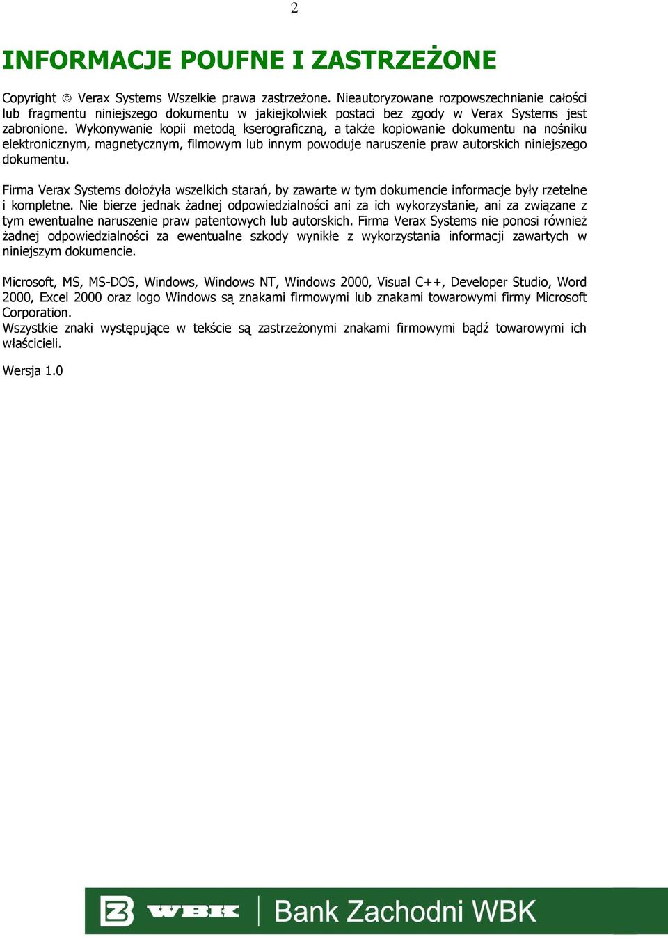 Wykonywanie kopii metodą kserograficzną, a także kopiowanie dokumentu na nośniku elektronicznym, magnetycznym, filmowym lub innym powoduje naruszenie praw autorskich niniejszego dokumentu.