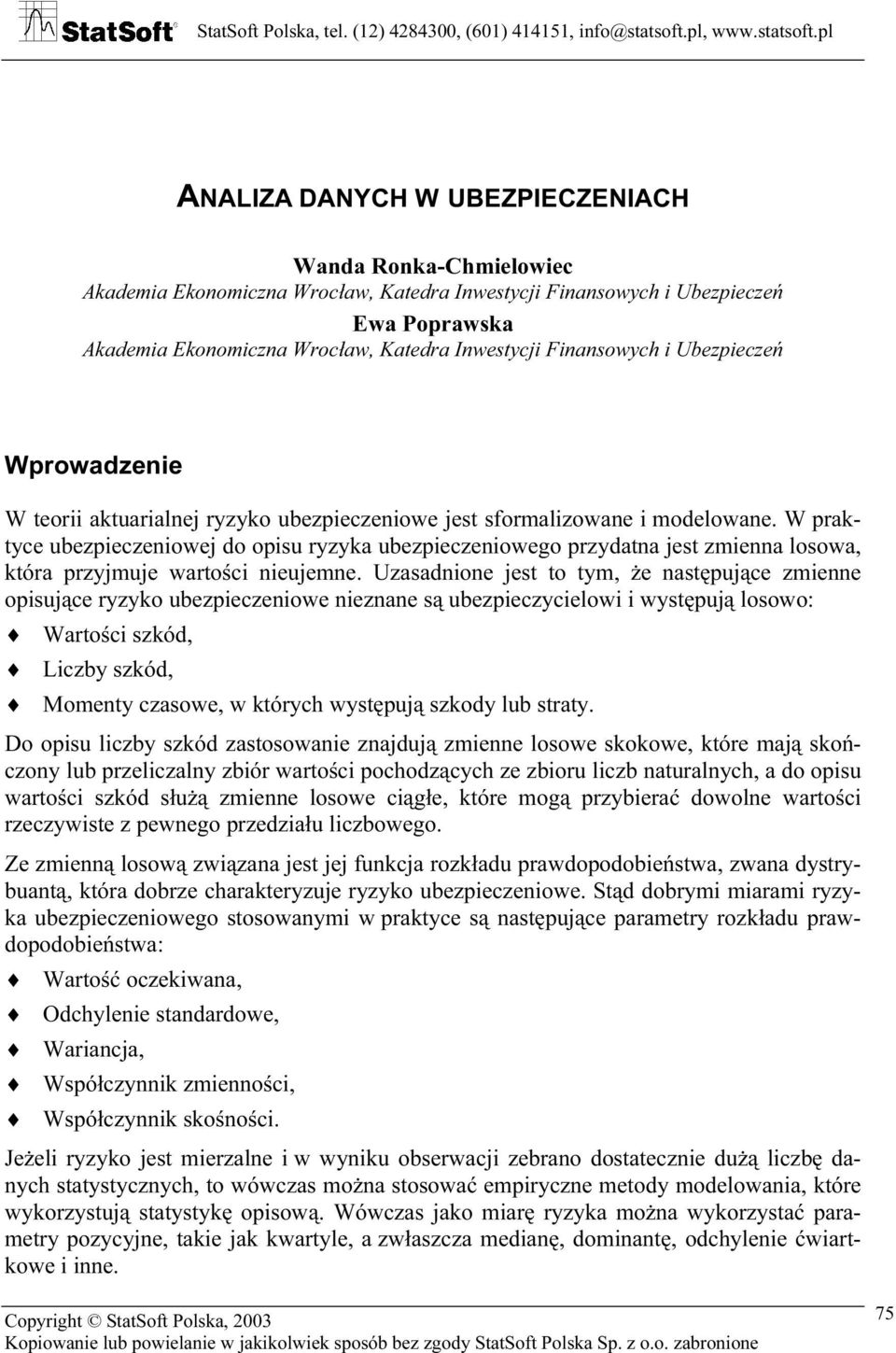 pl ANALIZA DANYCH W UBEZPIECZENIACH Wd Rk-Chmilic Akdmi Ekmicz Wrcł, Ktdr Itycji Fiych i Ubzpiczń E Pprk Akdmi Ekmicz Wrcł, Ktdr Itycji Fiych i Ubzpiczń Wprdzi W trii kturilj ryzyk ubzpiczi jt frmliz