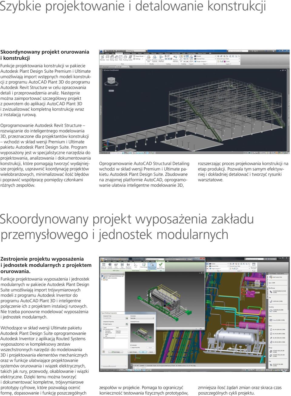 Następnie można zaimportować szczegółowy projekt z powrotem do aplikacji AutoCAD Plant 3D i zwizualizować kompletną konstrukcję wraz z instalacją rurową.