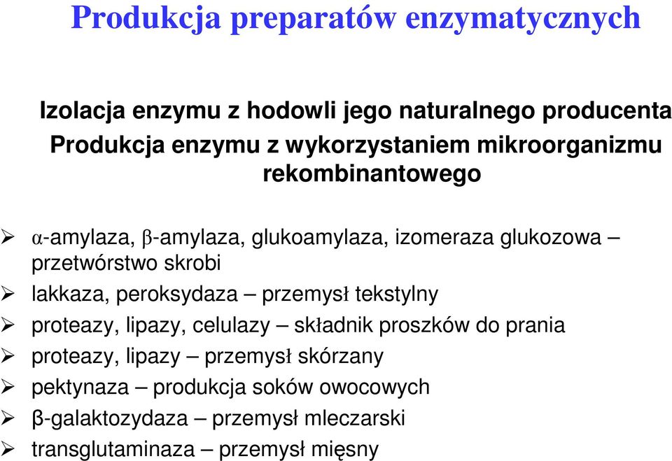 skrobi lakkaza, peroksydaza przemysł tekstylny proteazy, lipazy, celulazy składnik proszków do prania proteazy,