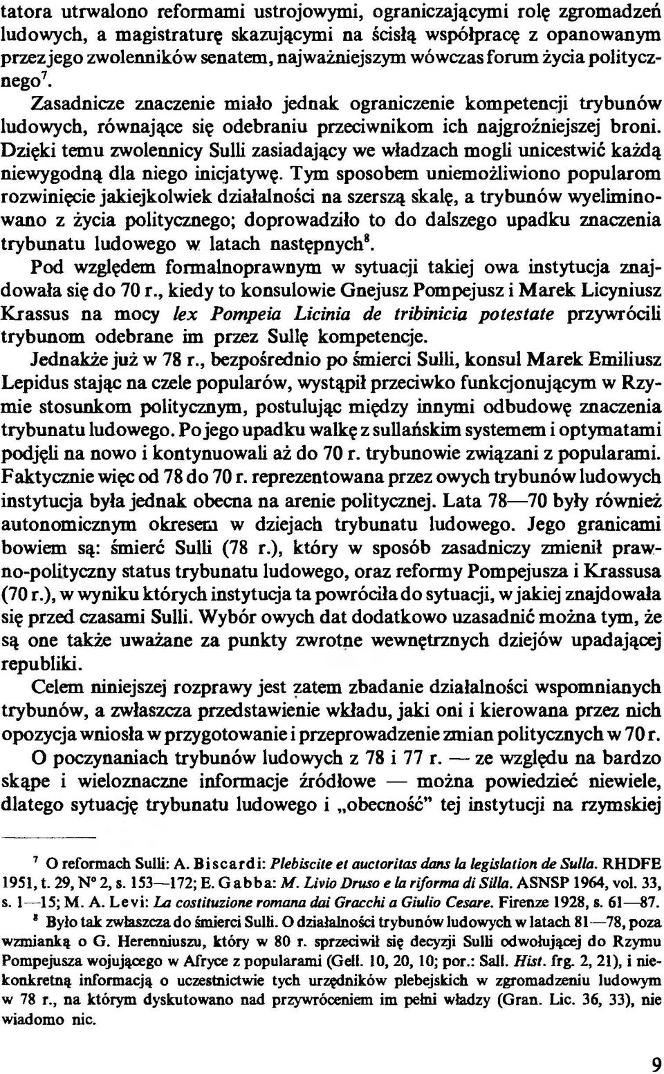 Dzięki temu zwolennicy Sulli zasiadający we władzach mogli unicestwić każdą niewygodną dla niego inicjatywę.