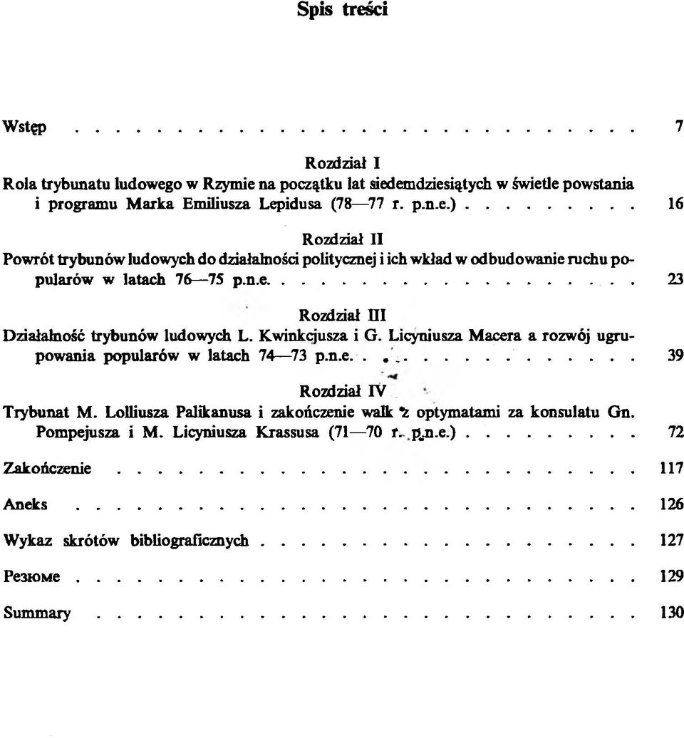 Kwinkcjusza i G. Licyniusza Macera a rozwój ugrupowania popularów w latach 74 73 p.n.e........ 39 Rozdział IV Trybunat M.