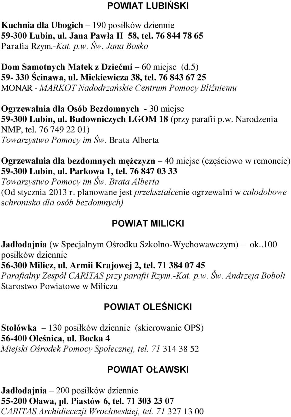 Budowniczych LGOM 18 (przy parafii p.w. Narodzenia NMP, tel. 76 749 22 01) Towarzystwo Pomocy im Św.