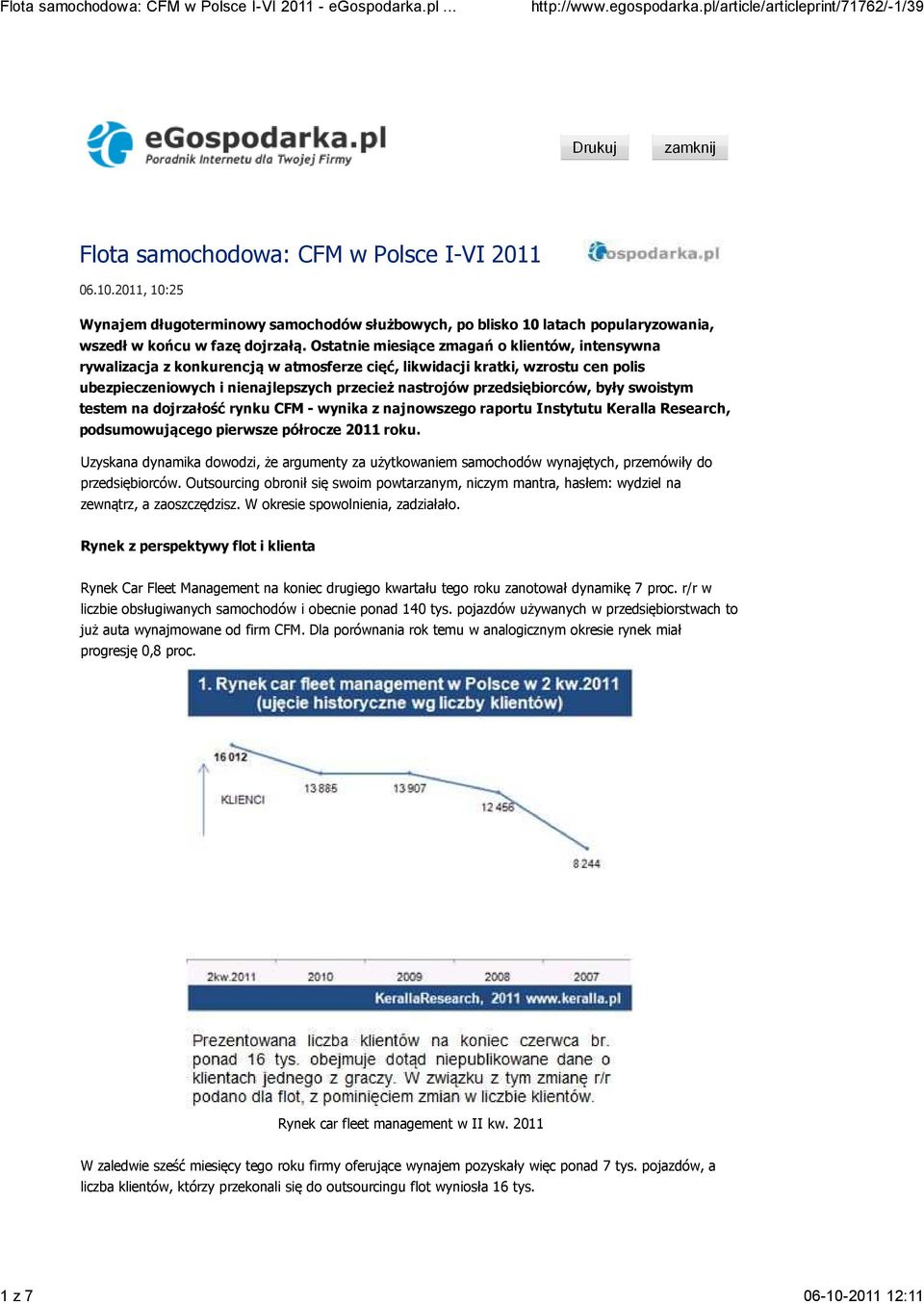 przedsiębiorców, były swoistym testem na dojrzałość rynku CFM - wynika z najnowszego raportu Instytutu Keralla Research, podsumowującego pierwsze półrocze 2011 roku.