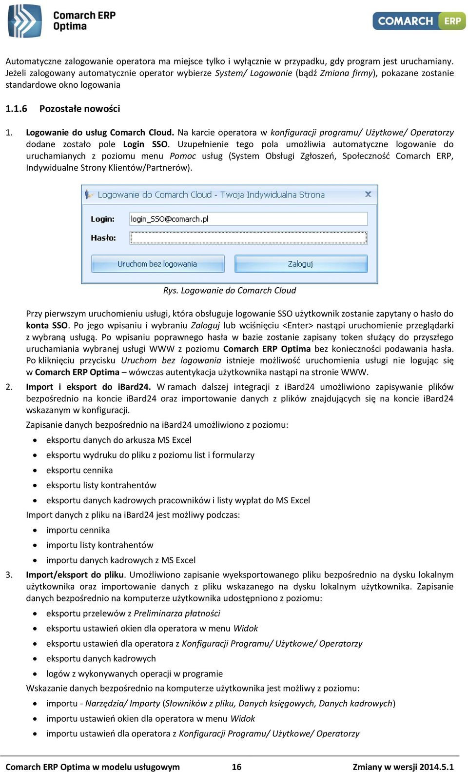 Na karcie operatora w konfiguracji programu/ Użytkowe/ Operatorzy dodane zostało pole Login SSO.
