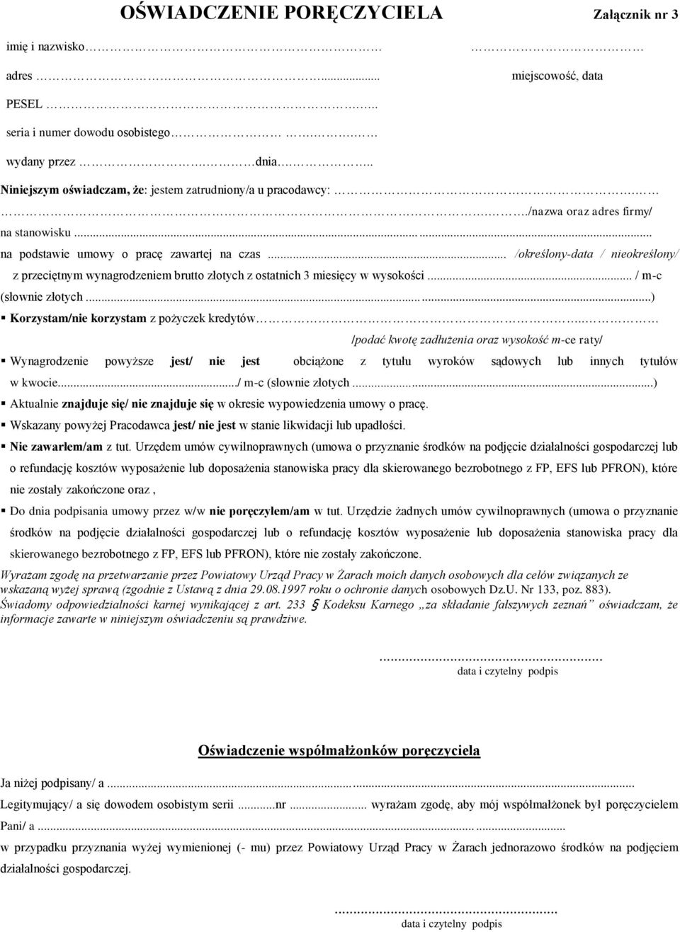 .. /określony-data / nieokreślony/ z przeciętnym wynagrodzeniem brutto złotych z ostatnich 3 miesięcy w wysokości... / m-c (słownie złotych...) Korzystam/nie korzystam z pożyczek kredytów.