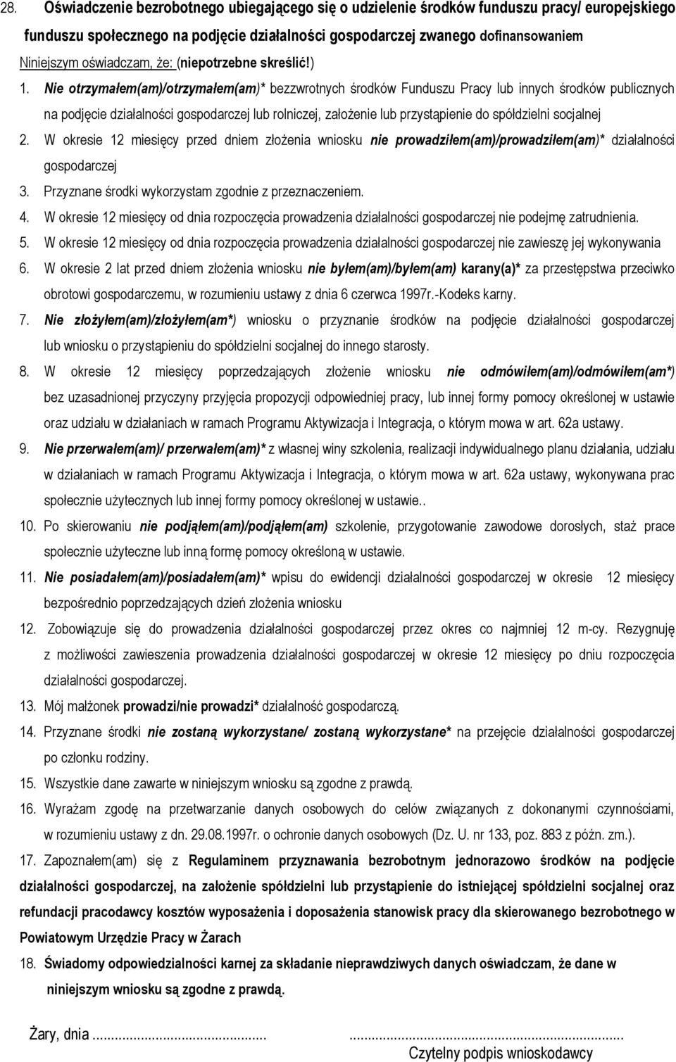 Nie otrzymałem(am)/otrzymałem(am)* bezzwrotnych środków Funduszu Pracy lub innych środków publicznych na podjęcie działalności gospodarczej lub rolniczej, założenie lub przystąpienie do spółdzielni