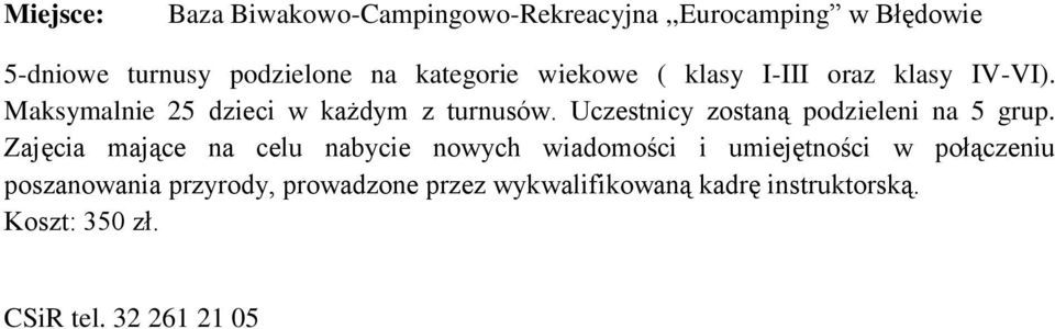 Uczestnicy zostaną podzieleni na 5 grup.