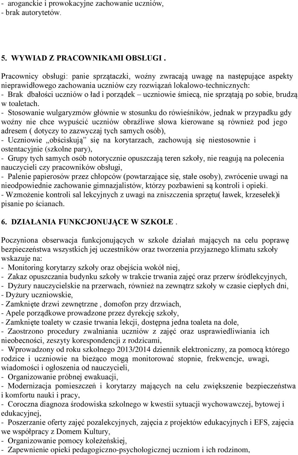 uczniowie śmiecą, nie sprzątają po sobie, brudzą w toaletach.