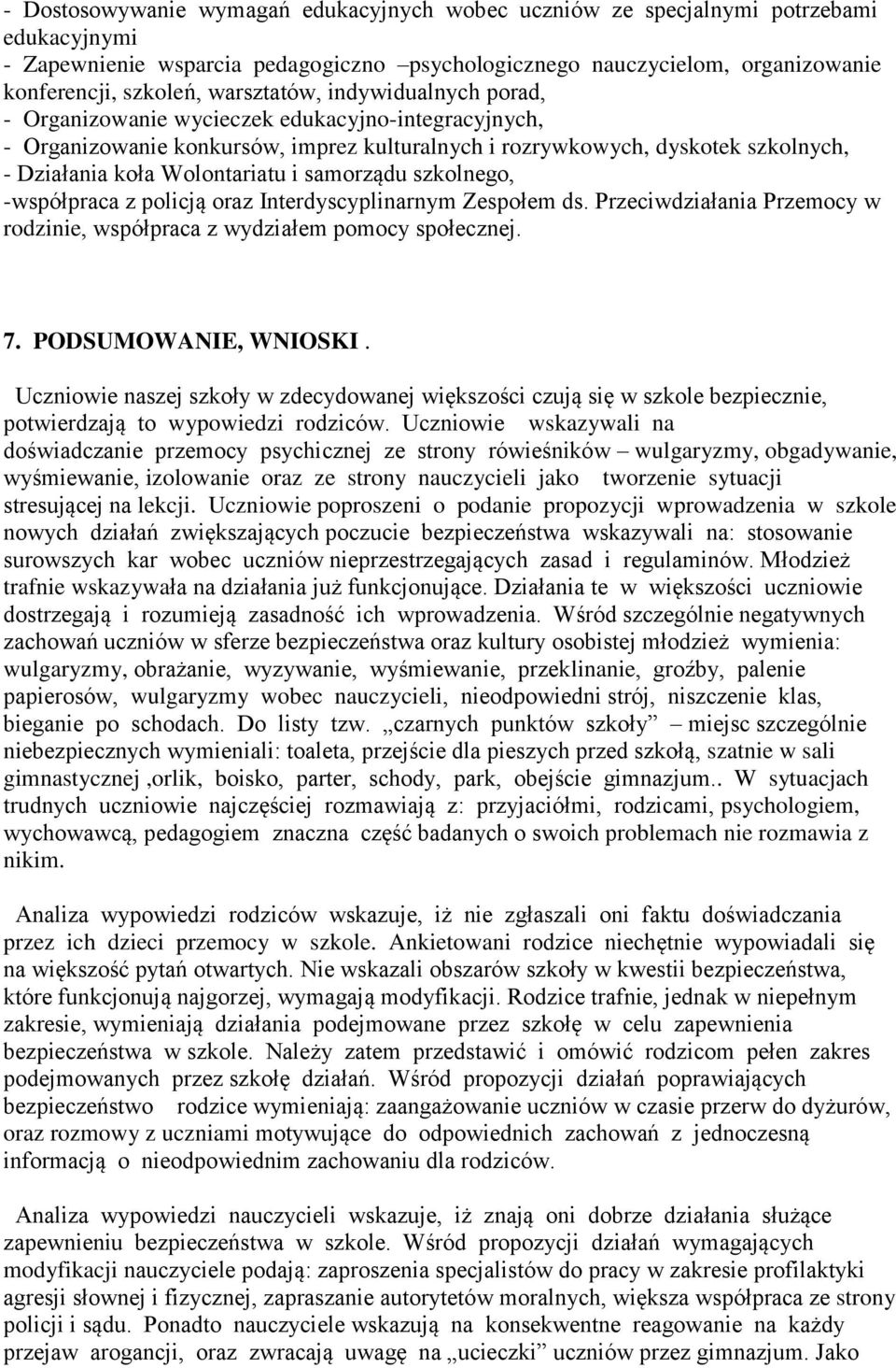 i samorządu szkolnego, -współpraca z policją oraz Interdyscyplinarnym Zespołem ds. Przeciwdziałania Przemocy w rodzinie, współpraca z wydziałem pomocy społecznej. 7. PODSUMOWANIE, WNIOSKI.