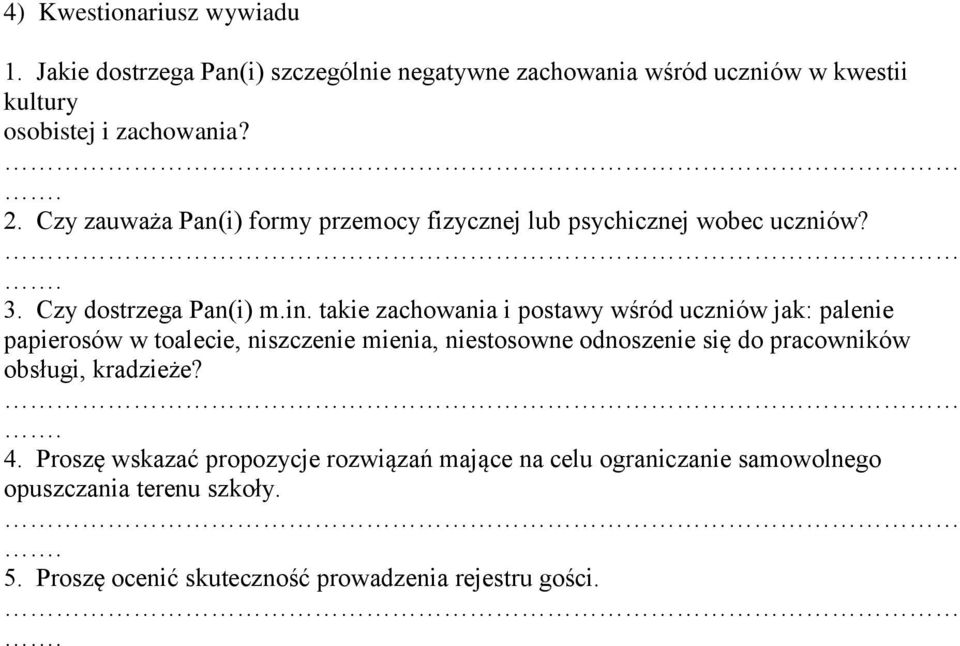 takie zachowania i postawy wśród uczniów jak: palenie papierosów w toalecie, niszczenie mienia, niestosowne odnoszenie się do pracowników