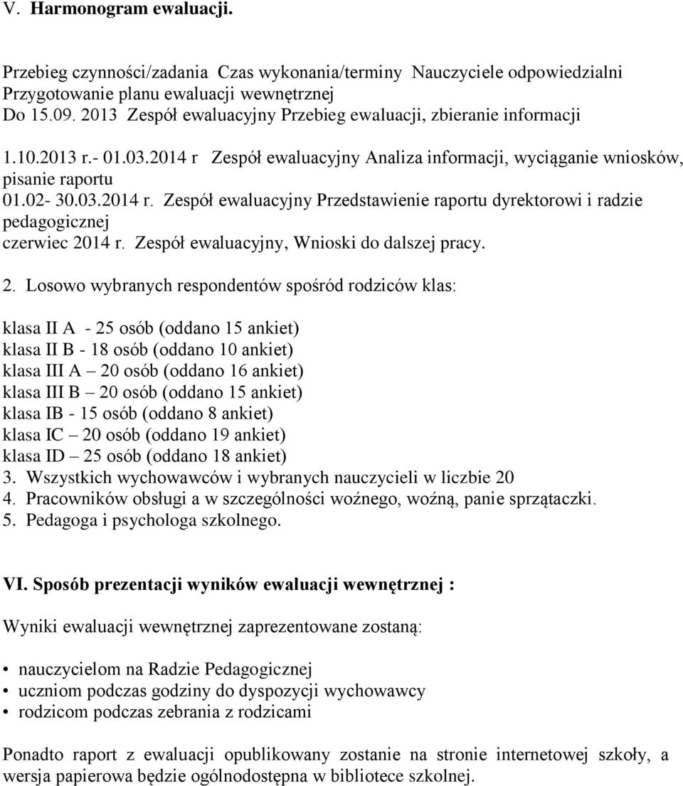 Zespół ewaluacyjny, Wnioski do dalszej pracy. 2.