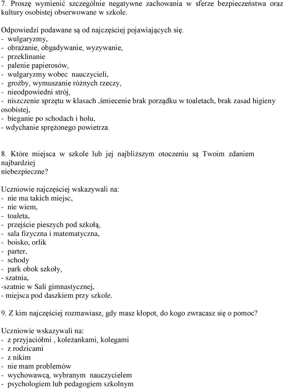 sprzętu w klasach,śmiecenie brak porządku w toaletach, brak zasad higieny osobistej, - bieganie po schodach i holu, - wdychanie sprężonego powietrza. 8.