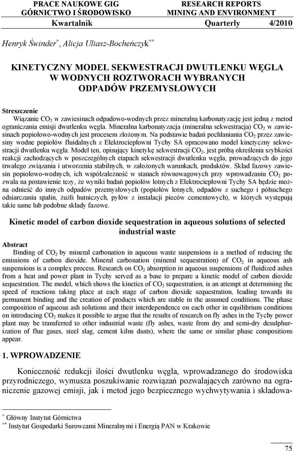Mineralna karbonatyzacja (mineralna sekwestracja) CO 2 w zawiesinach popiołowo-wodnych jest procesem złożonym.