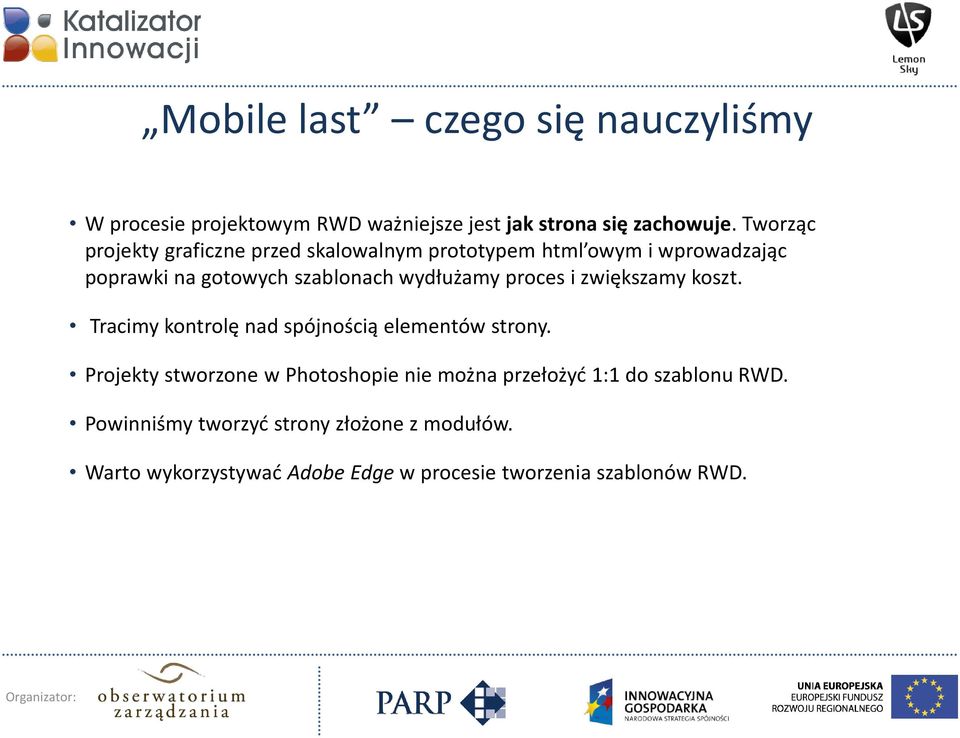 wydłużamy proces i zwiększamy koszt. Tracimy kontrolę nad spójnością elementów strony.