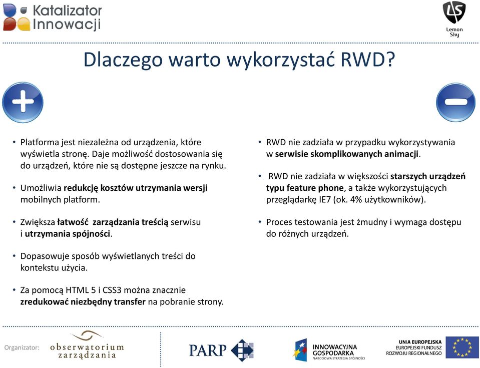 RWD nie zadziała w przypadku wykorzystywania w serwisie skomplikowanych animacji.