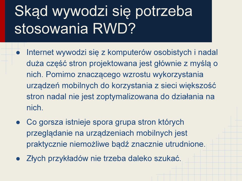 Pomimo znaczącego wzrostu wykorzystania urządzeń mobilnych do korzystania z sieci większość stron nadal nie jest