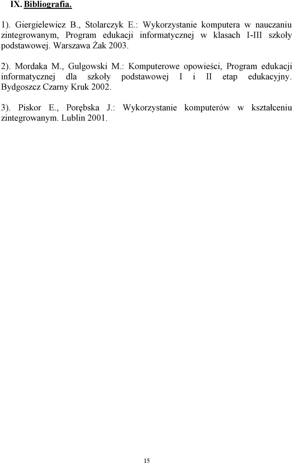 podstawowej. Warszawa Żak 2003. 2). Mordaka M., Gulgowski M.