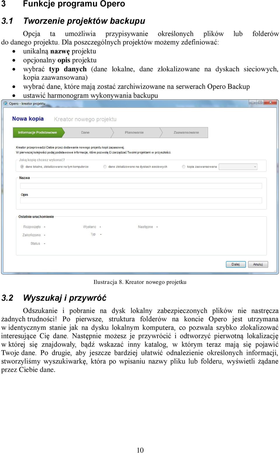 dane, które mają zostać zarchiwizowane na serwerach Opero Backup ustawić harmonogram wykonywania backupu 3.2 Wyszukaj i przywróć Ilustracja 8.