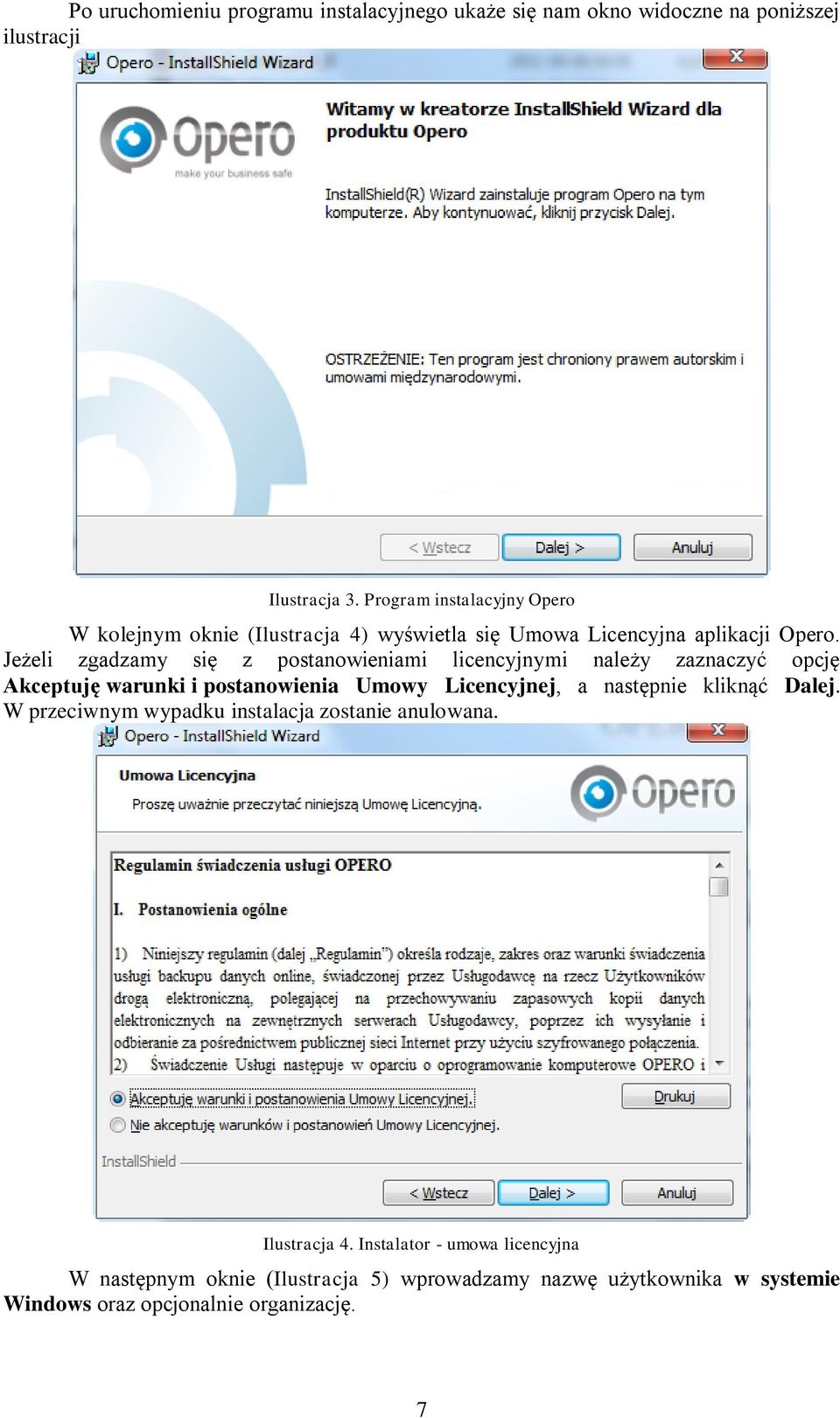 Jeżeli zgadzamy się z postanowieniami licencyjnymi należy zaznaczyć opcję Akceptuję warunki i postanowienia Umowy Licencyjnej, a następnie