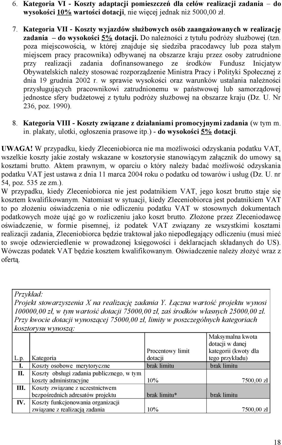 poza miejscowością, w której znajduje się siedziba pracodawcy lub poza stałym miejscem pracy pracownika) odbywanej na obszarze kraju przez osoby zatrudnione przy realizacji zadania dofinansowanego ze