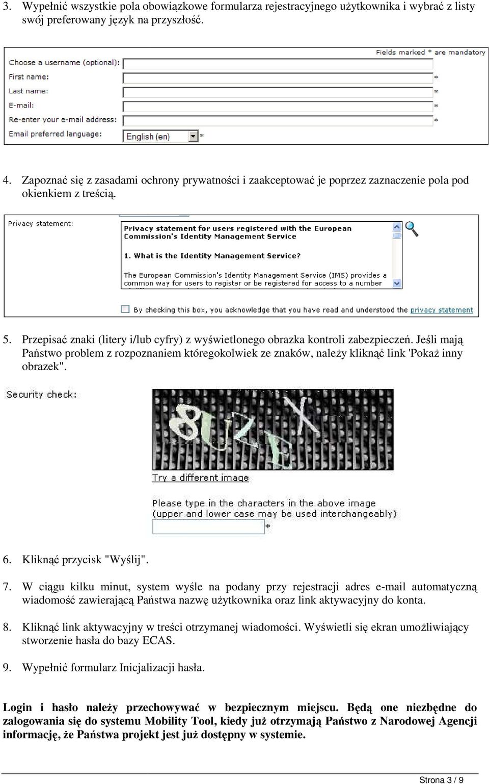 Jeśli mają Państwo problem z rozpoznaniem któregokolwiek ze znaków, naleŝy kliknąć link 'PokaŜ inny obrazek". 6. Kliknąć przycisk "Wyślij". 7.