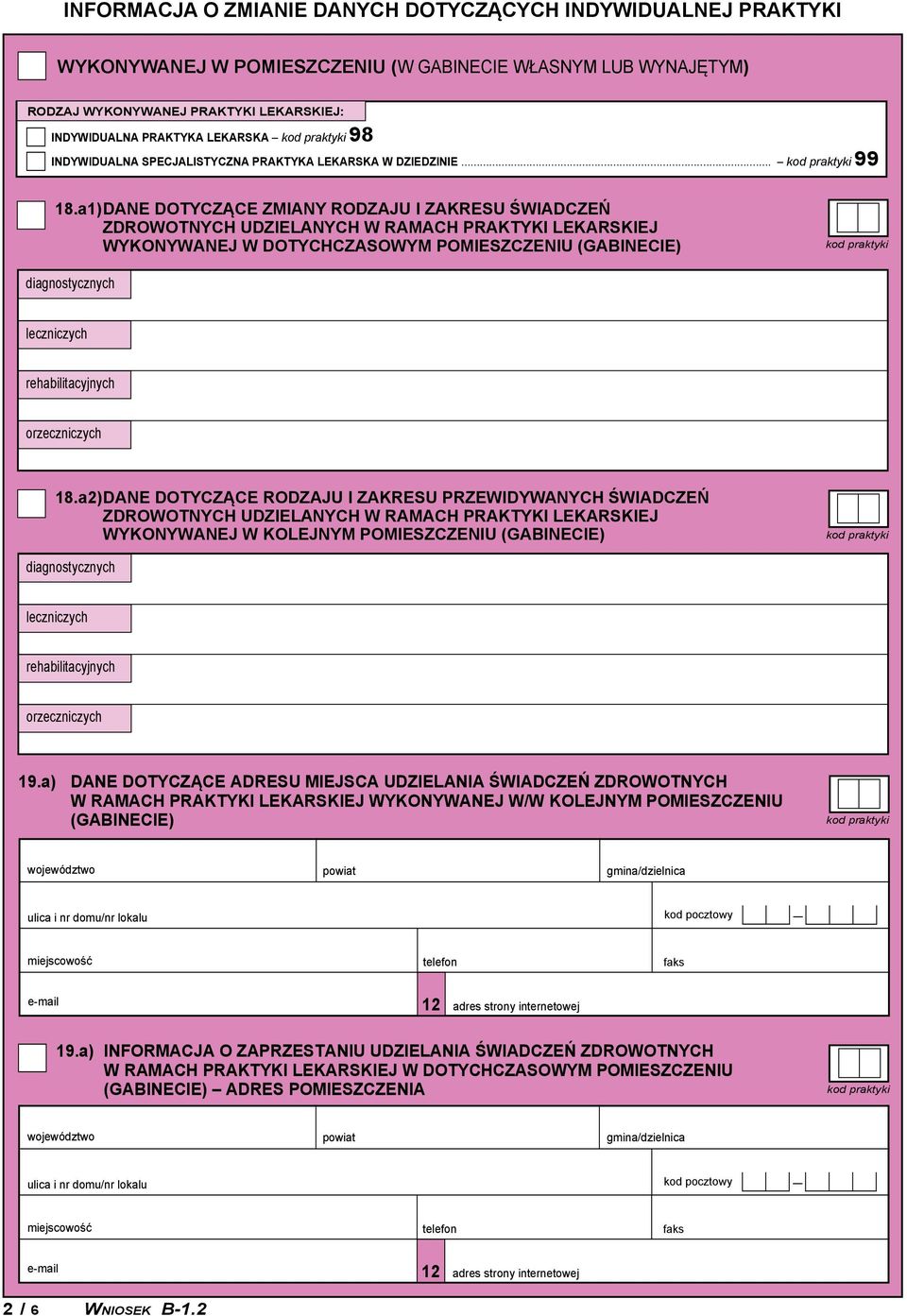 a1) DANE DOTYCZĄCE ZMIANY RODZAJU I ZAKRESU ŚWIADCZEŃ ZDROWOTNYCH udzielanych w ramach praktyki lekarskiej wykonywanej w DOTYCHCZASOWYM pomieszczeniu (GABINECIE) 18.