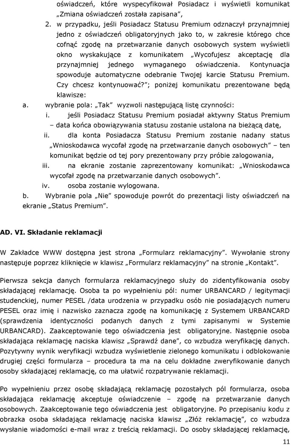 okno wyskakujące z komunikatem Wycofujesz akceptację dla przynajmniej jednego wymaganego oświadczenia. Kontynuacja spowoduje automatyczne odebranie Twojej karcie Statusu Premium.