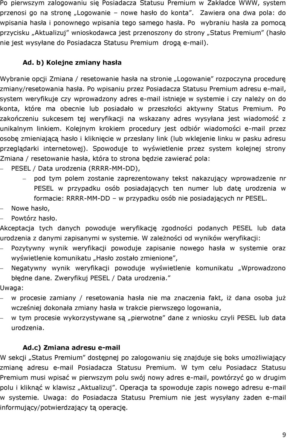 Po wybraniu hasła za pomocą przycisku Aktualizuj wnioskodawca jest przenoszony do strony Status Premium (hasło nie jest wysyłane do Posiadacza Statusu Premium drogą e-mail). Ad.