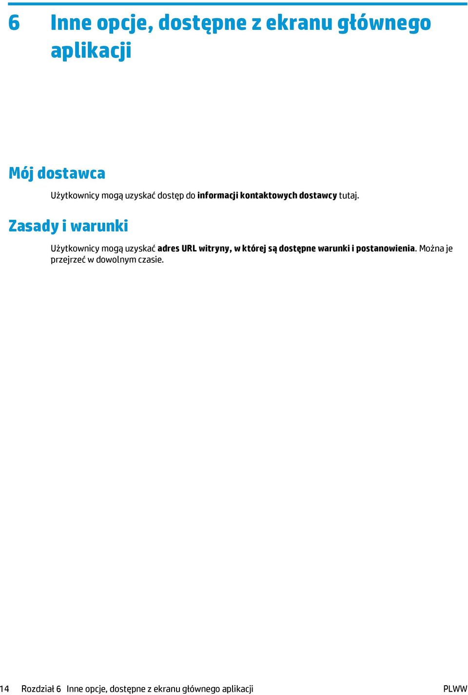 Zasady i warunki Użytkownicy mogą uzyskać adres URL witryny, w której są dostępne