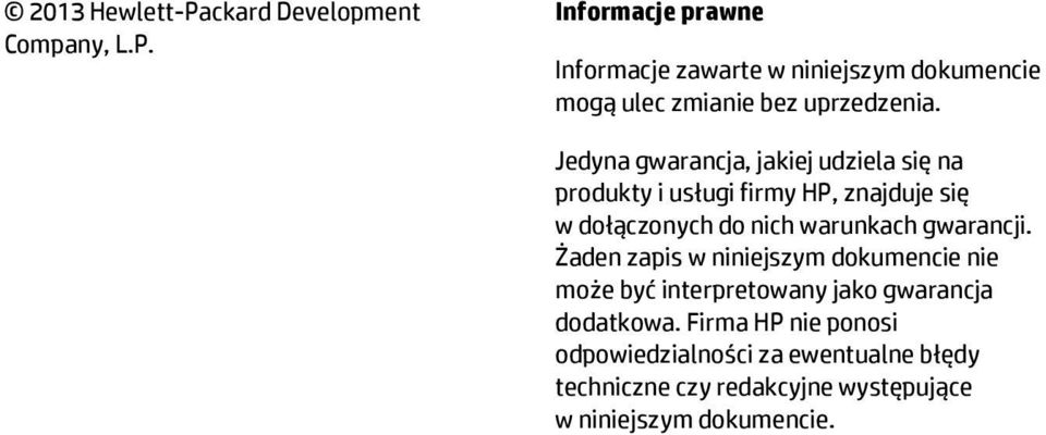 gwarancji. Żaden zapis w niniejszym dokumencie nie może być interpretowany jako gwarancja dodatkowa.