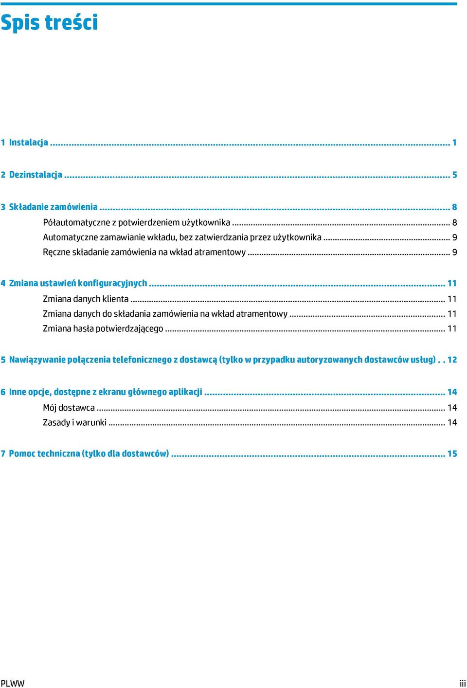 .. 11 Zmiana danych klienta... 11 Zmiana danych do składania zamówienia na wkład atramentowy... 11 Zmiana hasła potwierdzającego.