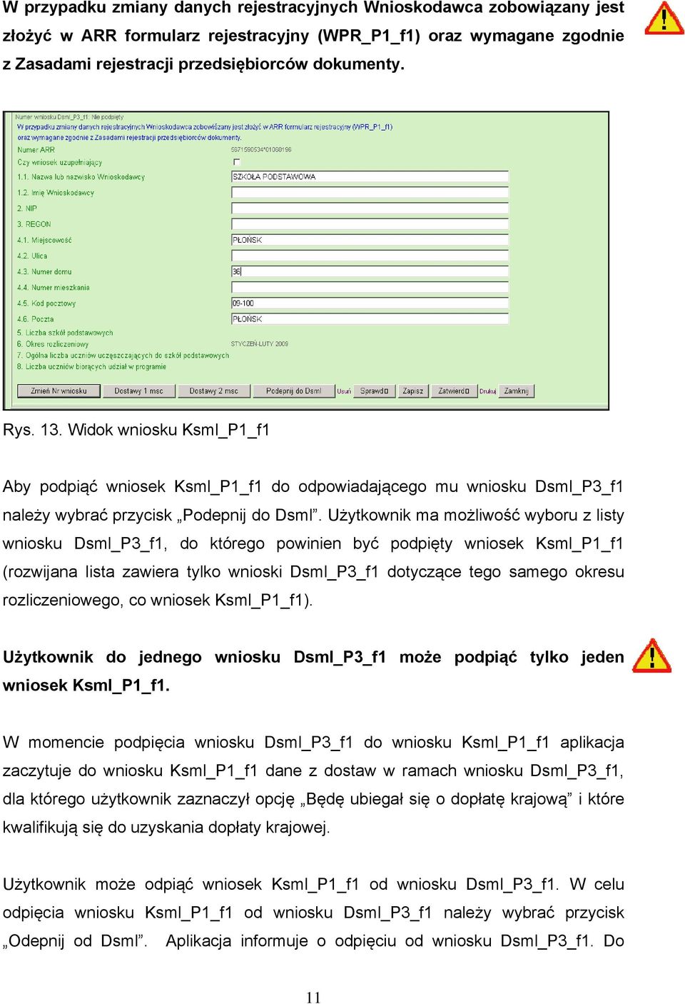 Użytkownik ma możliwość wyboru z listy wniosku Dsml_P3_f1, do którego powinien być podpięty wniosek Ksml_P1_f1 (rozwijana lista zawiera tylko wnioski Dsml_P3_f1 dotyczące tego samego okresu