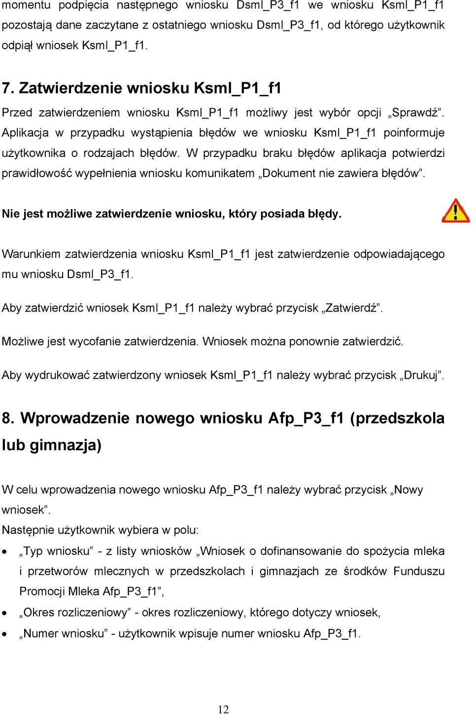 Aplikacja w przypadku wystąpienia błędów we wniosku Ksml_P1_f1 poinformuje użytkownika o rodzajach błędów.