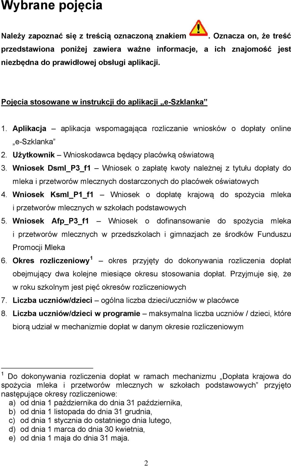 Wniosek Dsml_P3_f1 Wniosek o zapłatę kwoty należnej z tytułu dopłaty do mleka i przetworów mlecznych dostarczonych do placówek oświatowych 4.