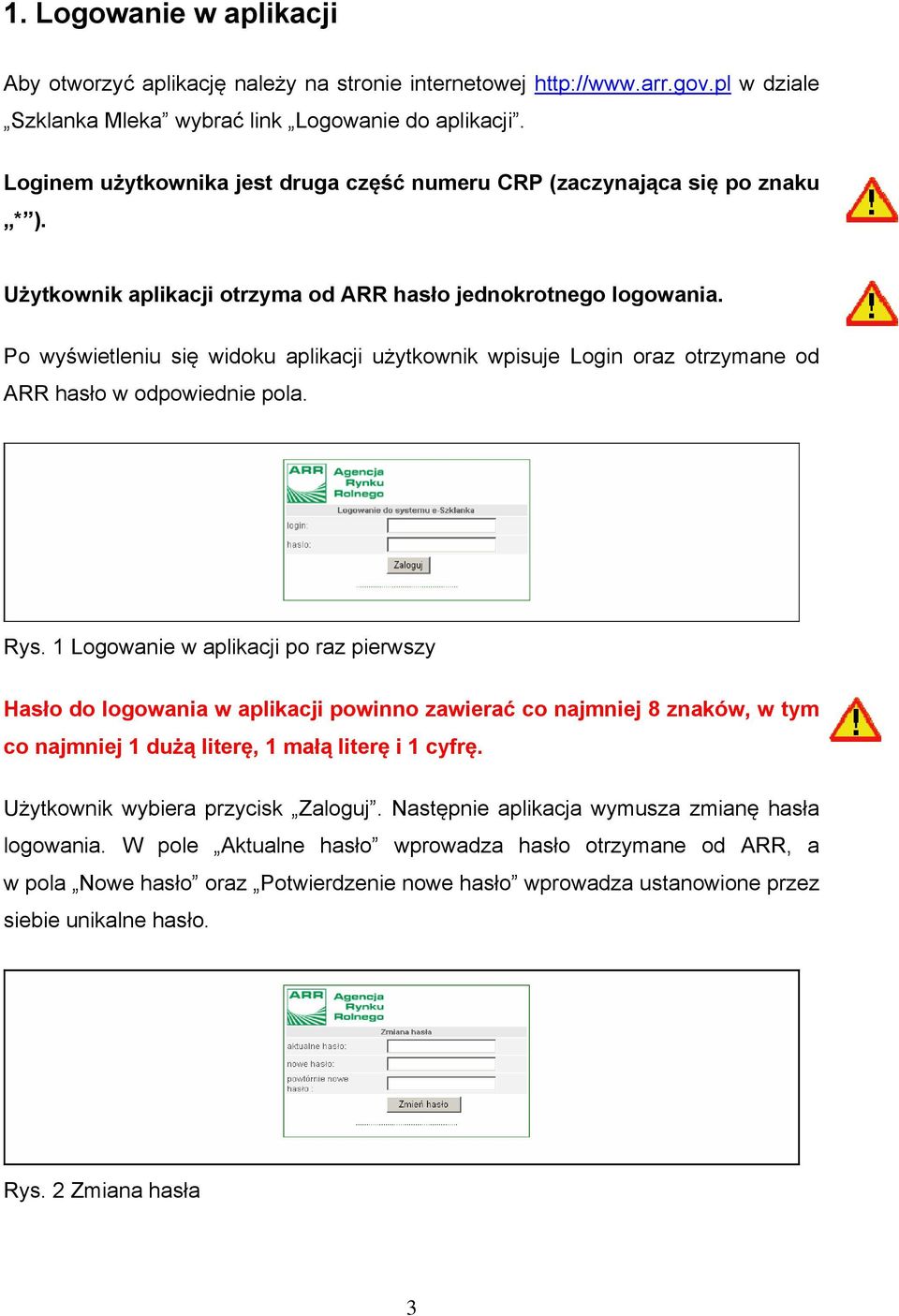 Po wyświetleniu się widoku aplikacji użytkownik wpisuje Login oraz otrzymane od ARR hasło w odpowiednie pola. Rys.