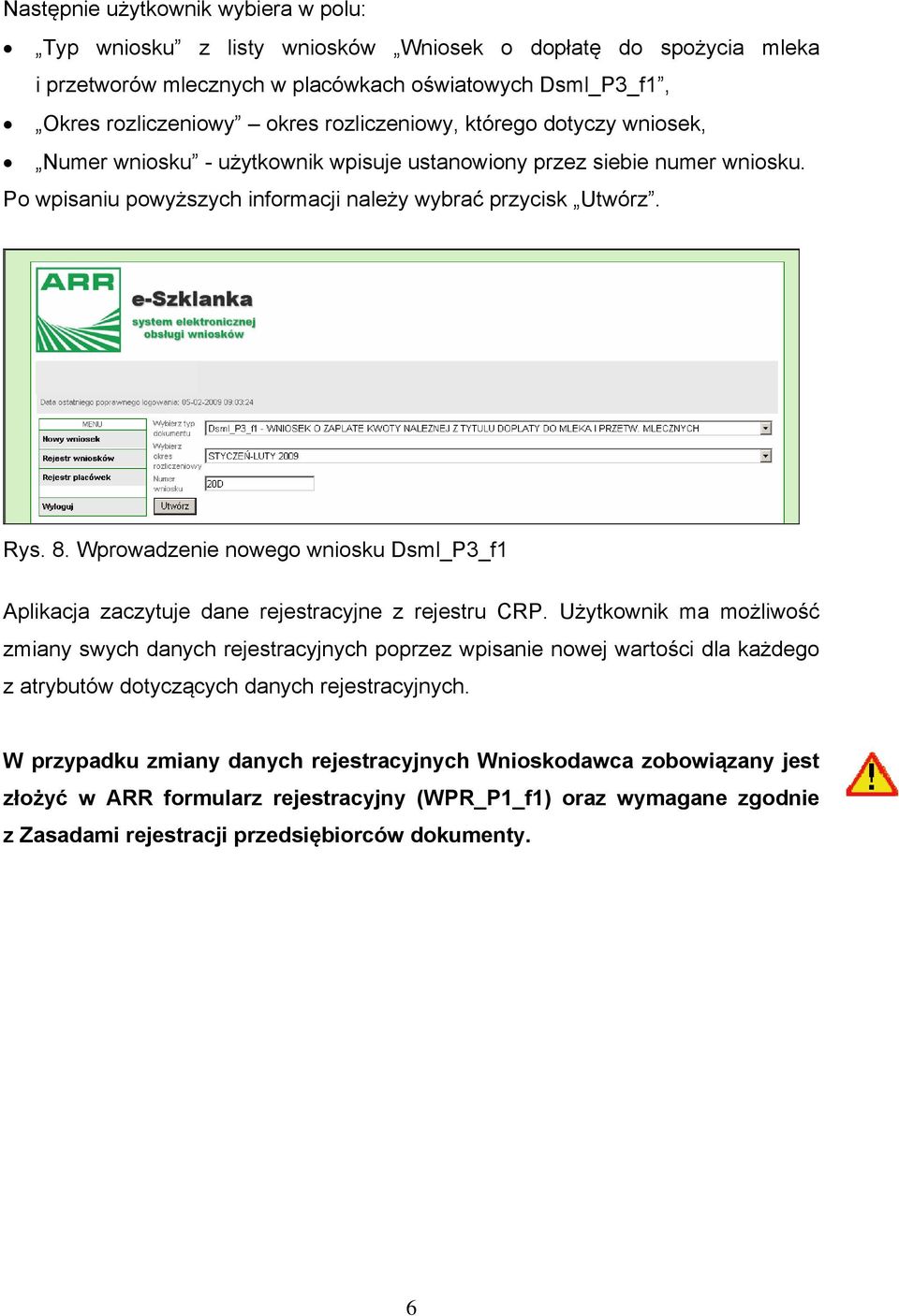 Wprowadzenie nowego wniosku Dsml_P3_f1 Aplikacja zaczytuje dane rejestracyjne z rejestru CRP.