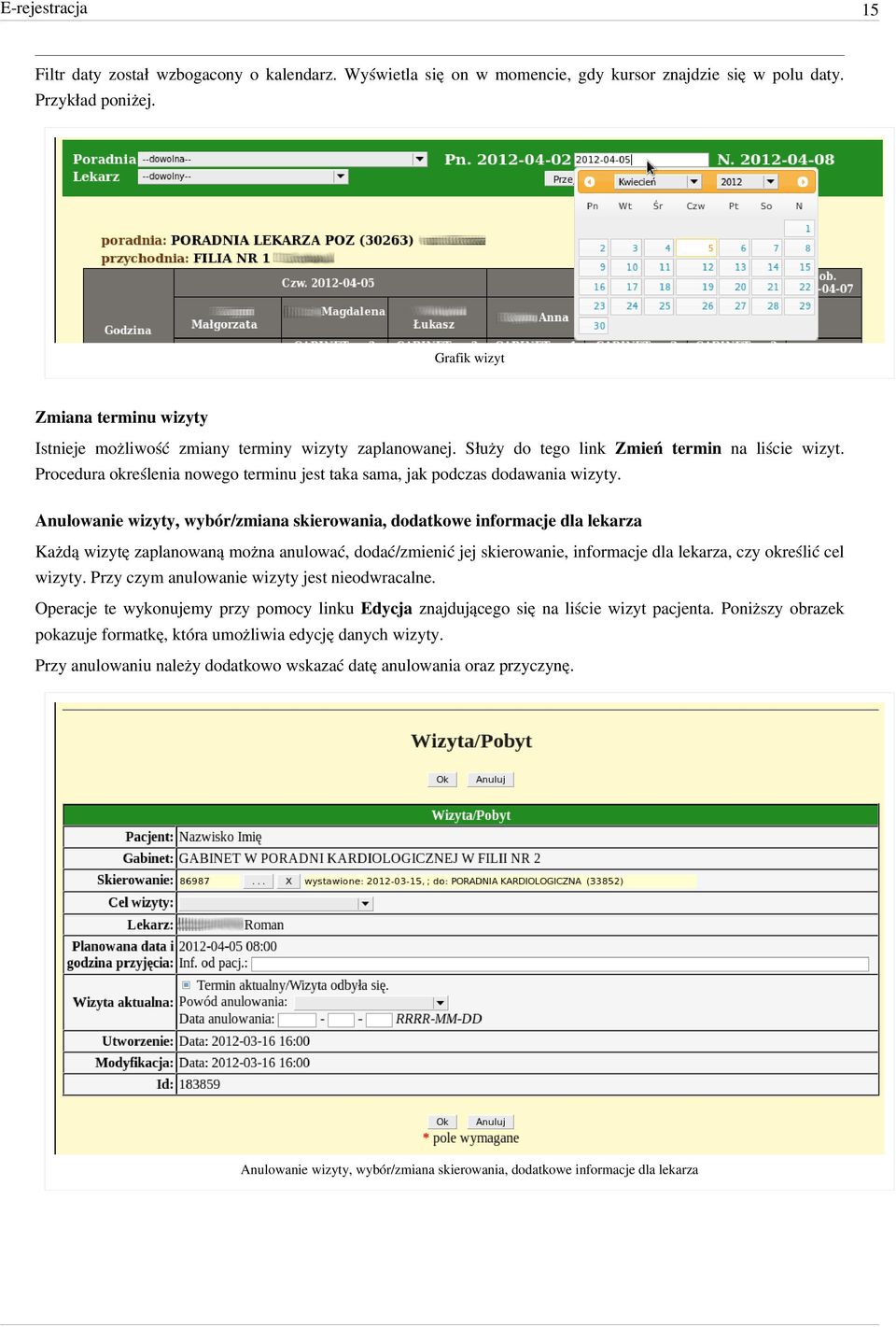 Procedura określenia nowego terminu jest taka sama, jak podczas dodawania wizyty.