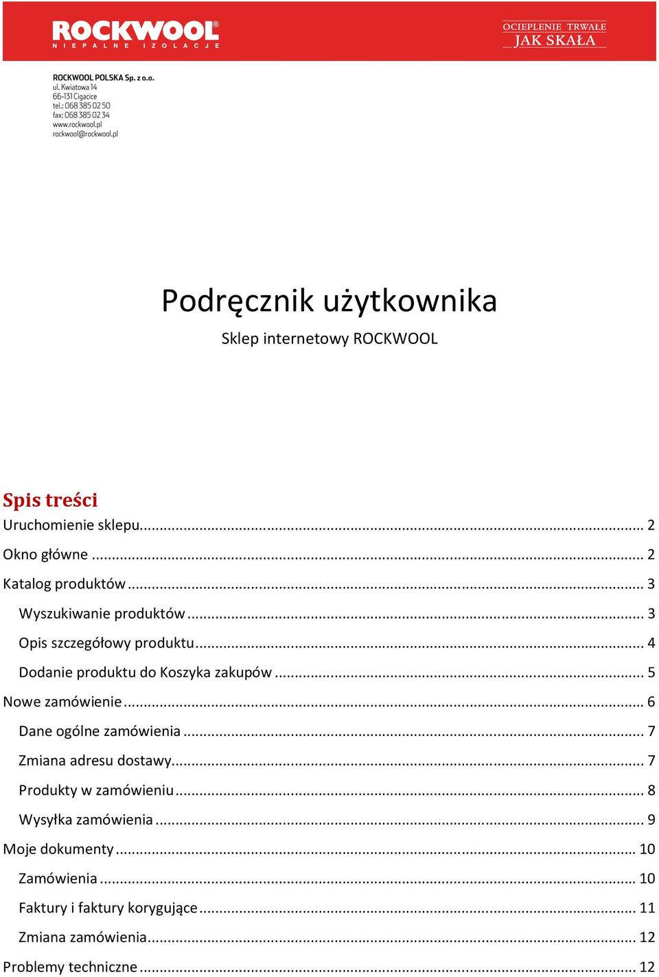 .. 4 Dodanie produktu do Koszyka zakupów... 5 Nowe zamówienie... 6 Dane ogólne zamówienia... 7 Zmiana adresu dostawy.